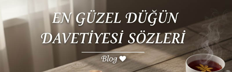 En Güzel Düğün Davetiyesi Sözleri