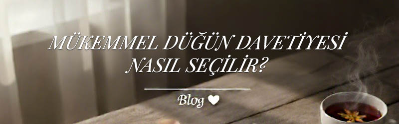 Mükemmel Düğün Davetiyesi Nasıl Seçilir?